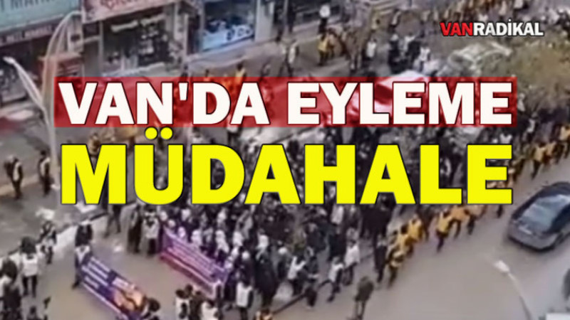 Van’da İzinsiz Eyleme Polis Müdahalesi
