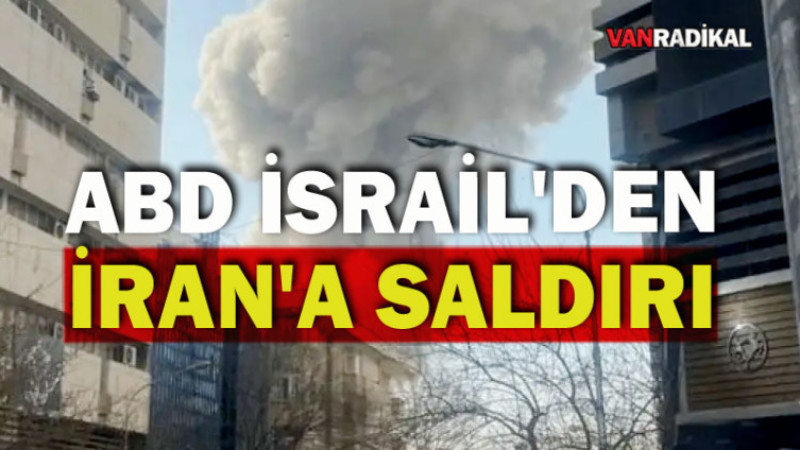 ABD ve İsrail İran’a Saldırı Başlattı