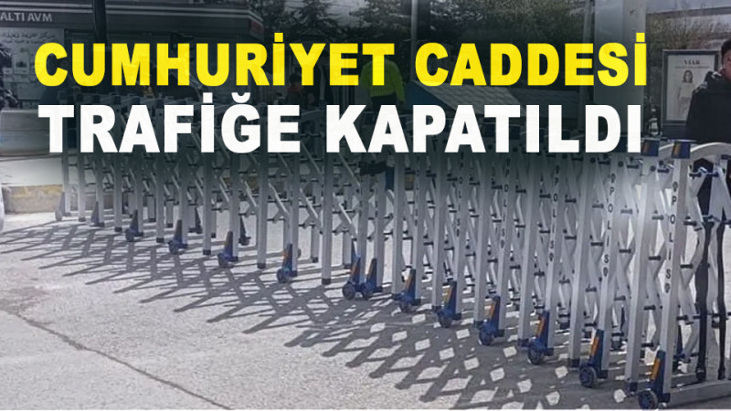 Cumhuriyet Caddesi Trafiğe Kapatıldı 