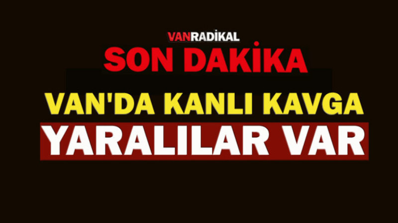Van'da Kanlı Kavga