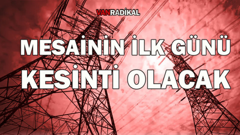 Mesainin İlk Günü Kesinti Olacak