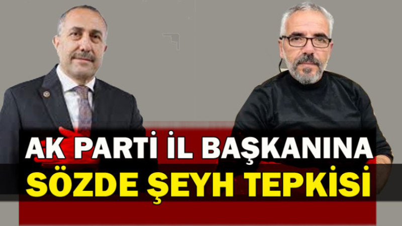 Van Ak Parti İl Başkanına  Sözde Şeyh Tepkisi