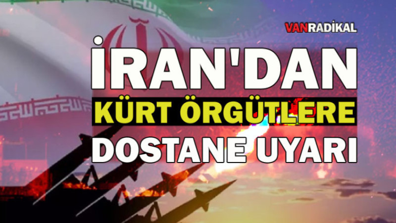 İran'dan Kürt Örgütler Dostane Uyarı