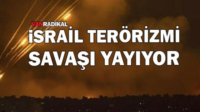 Terör Devleti Bölgeyi Ateşe Sürüklüyor