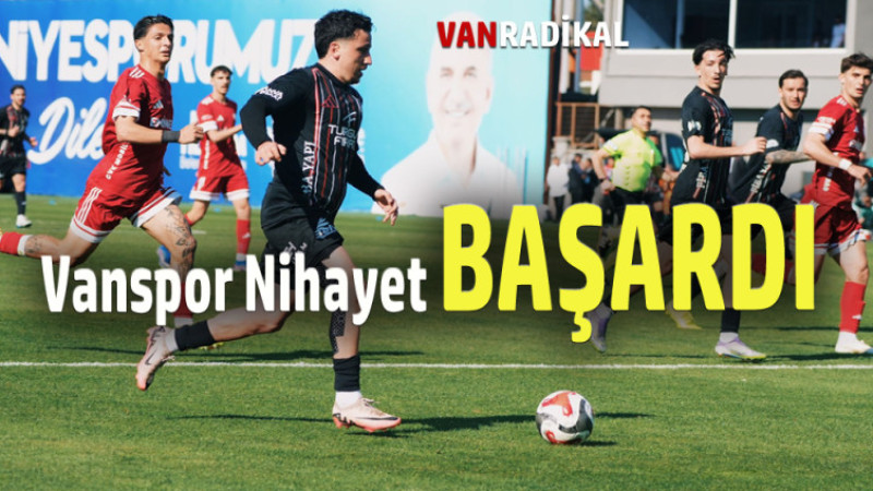 VANSPOR NİHAYET BAŞARDI