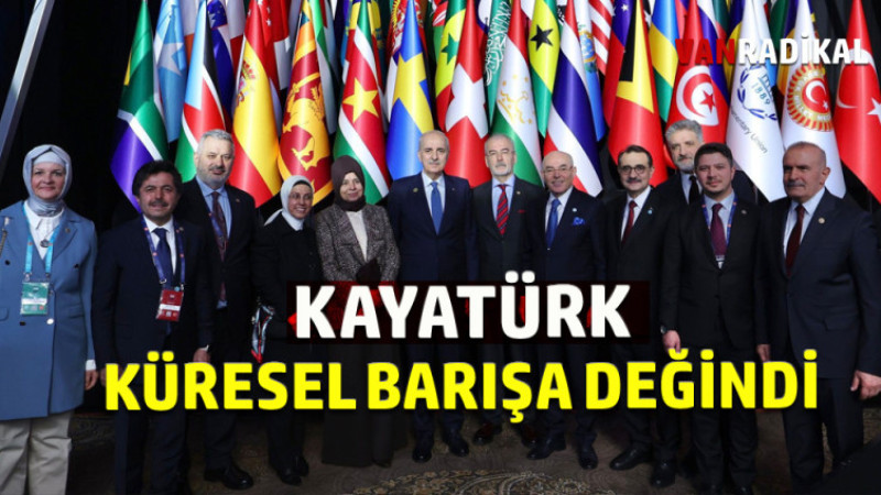 KAYATÜRK DÜNYA BARIŞINA DEĞİNDİ