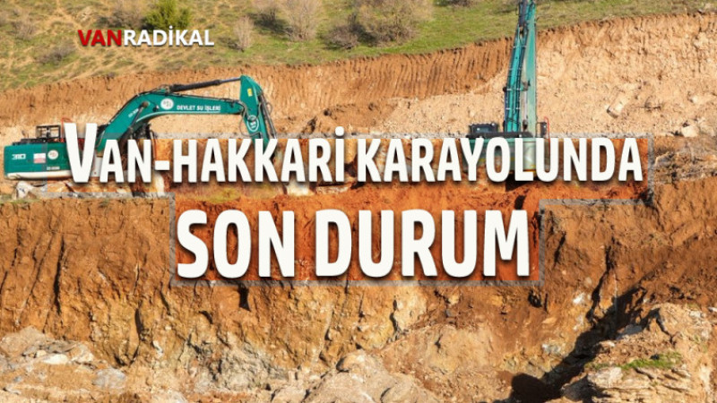 VAN HAKKARİ KARAYOLU AÇILDI MI