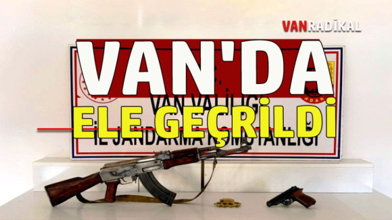 VAN'DA ELE GEÇİRİLDİ 