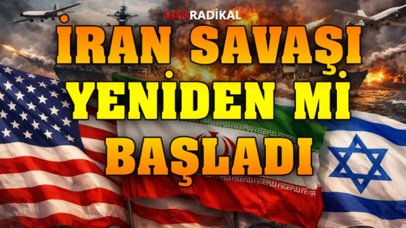 İRAN SAVAŞI YENİDEN BAŞLADI MI