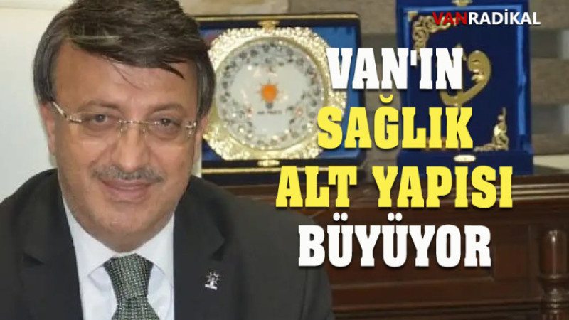 VAN'IN SAĞLIK ALT YAPISI GÜÇLENİYOR