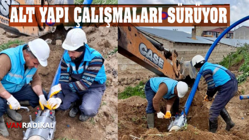 ALT YAPI ÇALIŞMALARI SÜRÜYOR