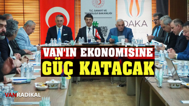 VAN'IN EKONOMİSİNE GÜÇ KATACAK