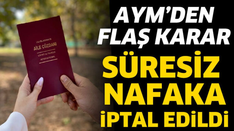 SÜRESİZ NAFAKA İPTAL OLDU 