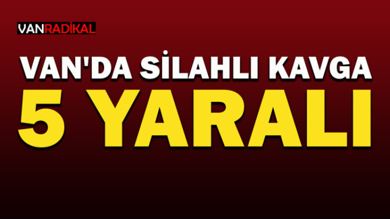 VAN'DA 5 YARALI 