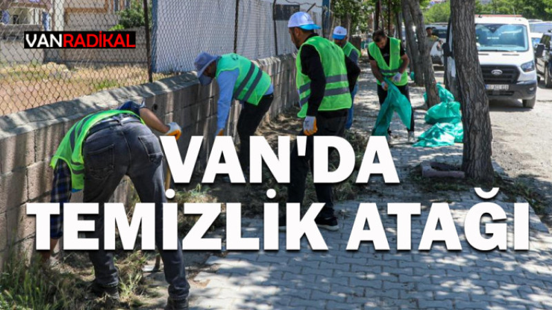 VAN'DA TEMİZLİK ATAĞI BAŞLADI