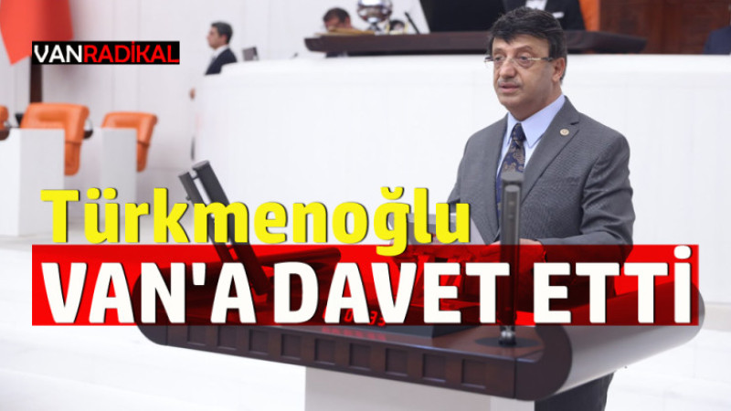 TÜRKMENOĞLU’NDAN VAN’A DAVET