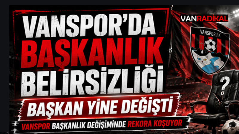 VANSPOR’DA BAŞKANLIK BELİRSİZLİĞİ 