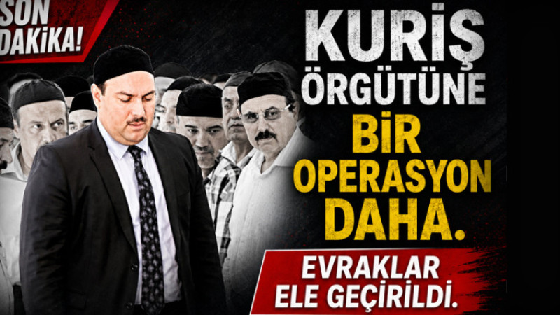 KURİŞ ÖRGÜTÜNE OPERASYON