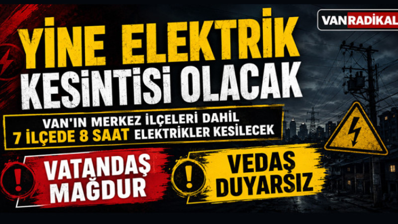 VAN'DA YİNE KESİNTİ OLACAK