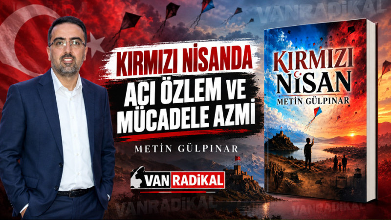 KIRMIZI NİSAN'DA ACI DRAM VE ÖZLEM
