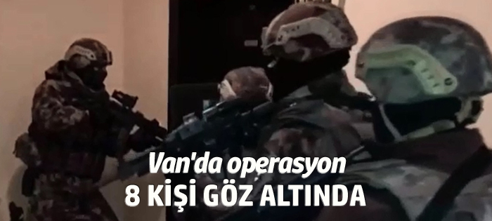 Van'da terör operasyonu 8 tutuklu